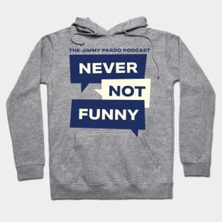 Never Not Funny – The Jimmy Pardo Podcast Hoodie